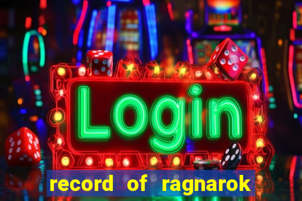 record of ragnarok 3 temporada ep 1